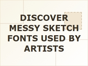 Discover Messy Sketch Fonts Artists Use