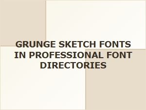 Professional Font Directories for Grunge Sketch Fonts
