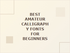 Best Amateur Fonts for Calligraphy Beginners