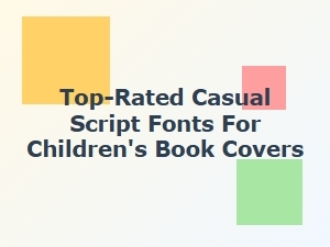Best Casual Script Fonts for Kids' Book Covers
