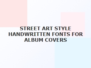 Street Art Fonts for Expressive Album Covers