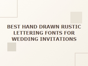 The Finest Rustic Hand Drawn Fonts for Wedding Invitations