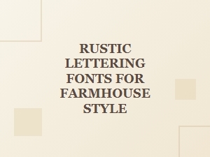 Rustic Lettering Fonts for Farmhouse Style Projects